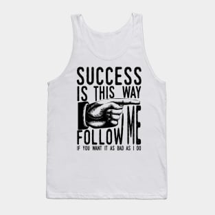 Follow Me To Success Tank Top